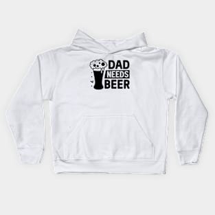 Dad needs beer Kids Hoodie